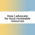 How I advocate for local renewable resources