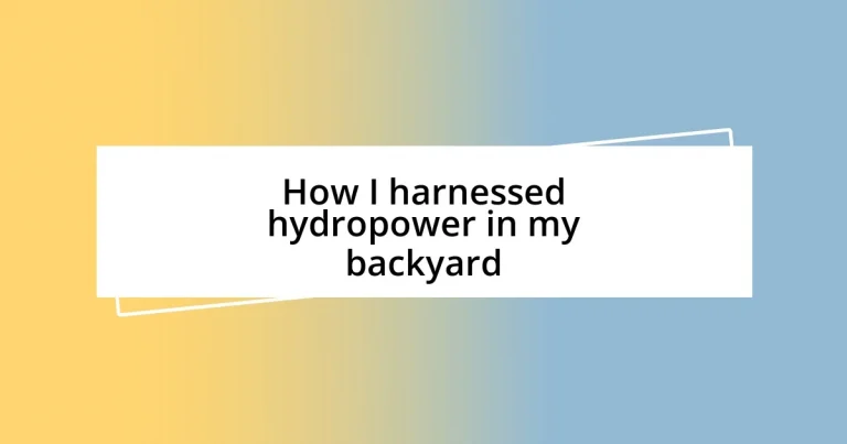 How I harnessed hydropower in my backyard