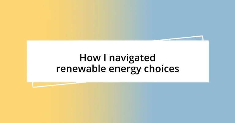 How I navigated renewable energy choices