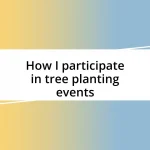 How I participate in tree planting events