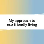 My approach to eco-friendly living