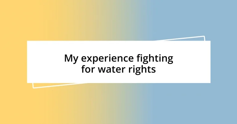 My experience fighting for water rights