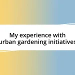 My experience with urban gardening initiatives