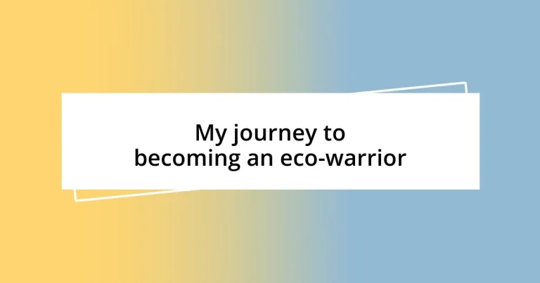 My journey to becoming an eco-warrior