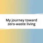 My journey toward zero-waste living