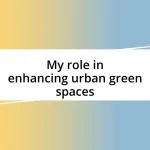 My role in enhancing urban green spaces