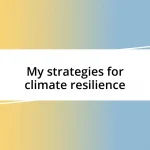 My strategies for climate resilience