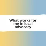 What works for me in local advocacy