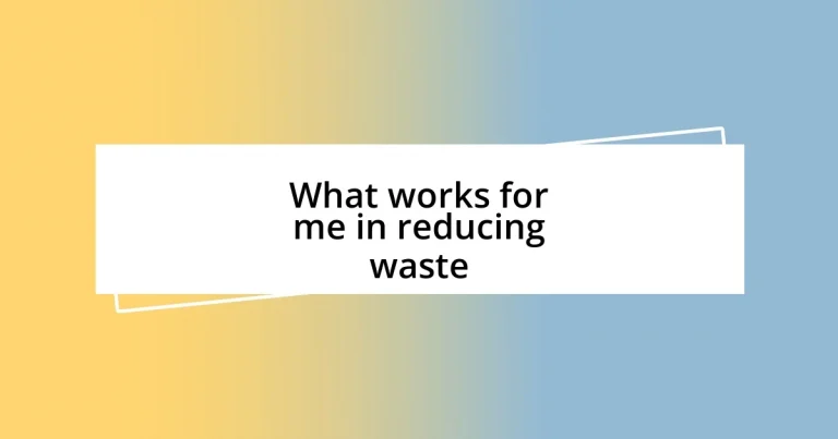 What works for me in reducing waste