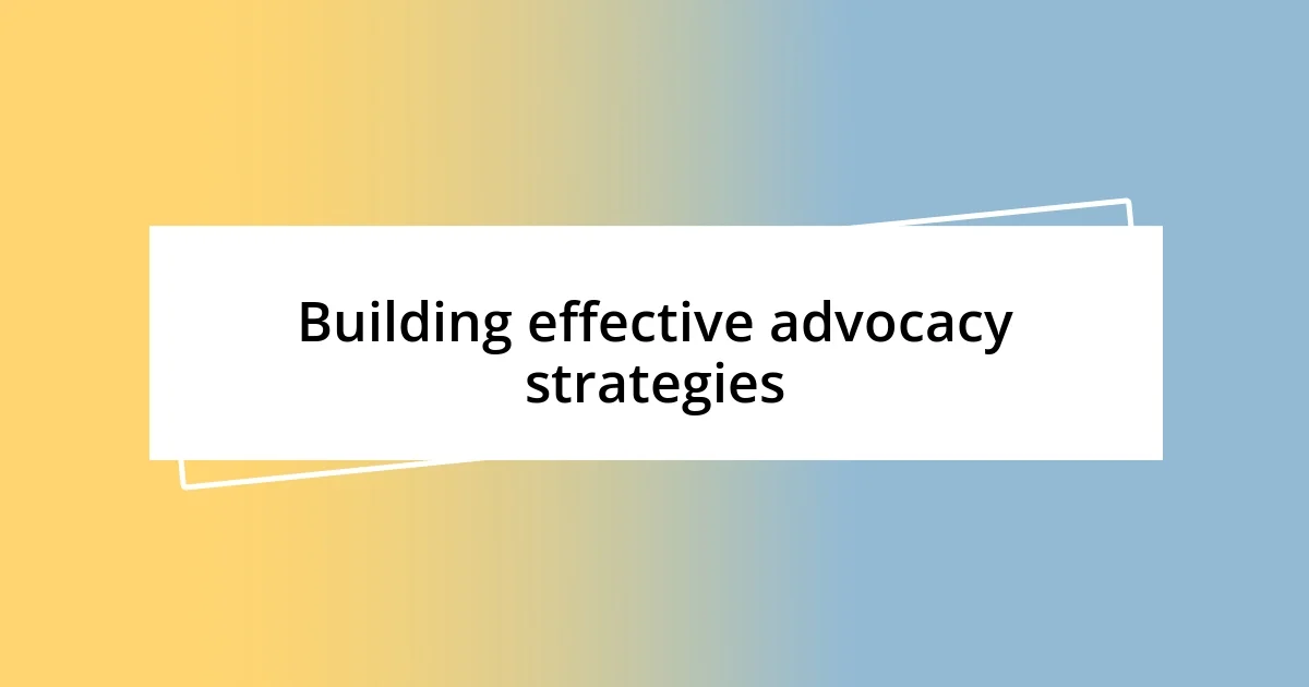 Building effective advocacy strategies