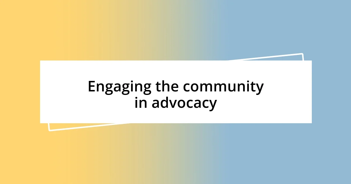 Engaging the community in advocacy