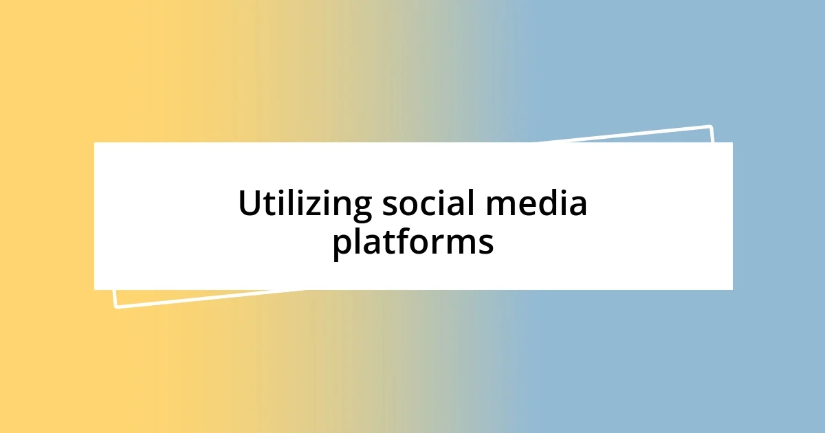 Utilizing social media platforms