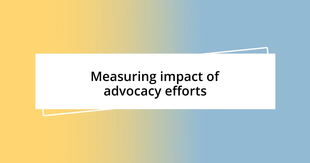 Measuring impact of advocacy efforts