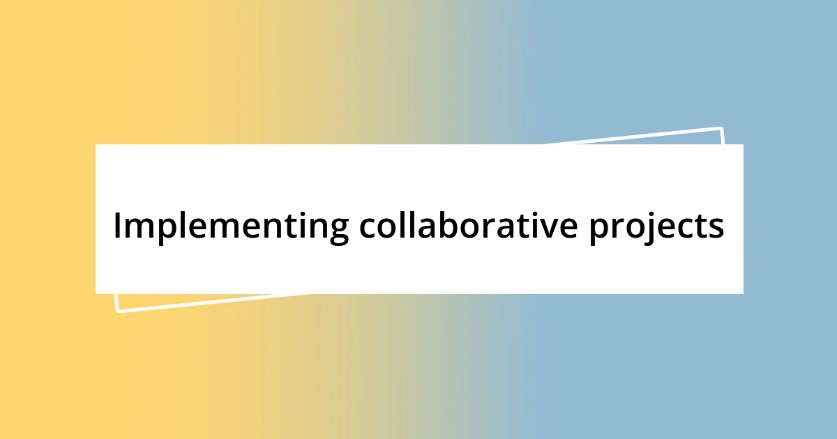 Implementing collaborative projects