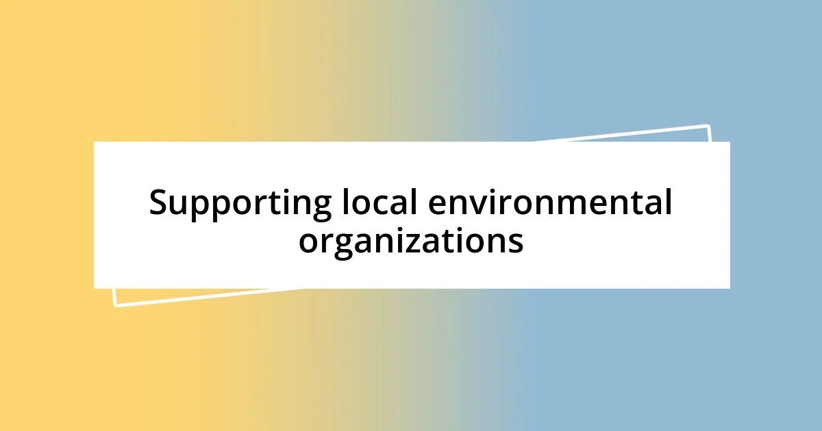 Supporting local environmental organizations