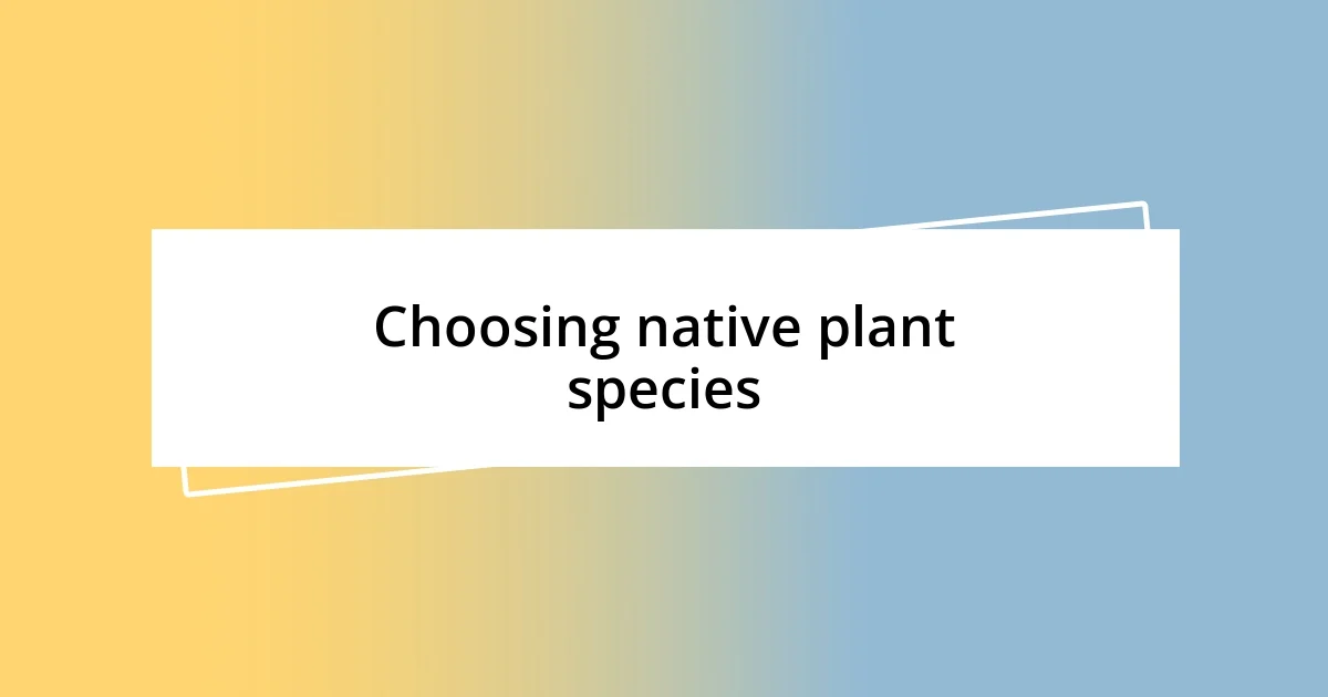 Choosing native plant species