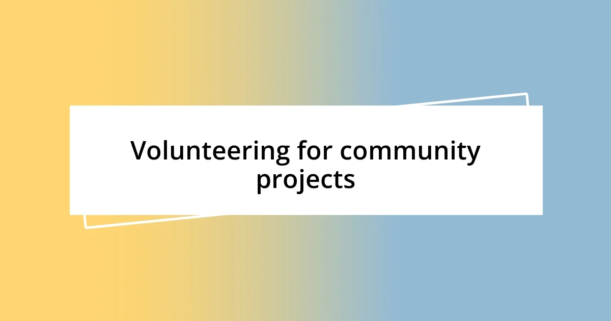 Volunteering for community projects