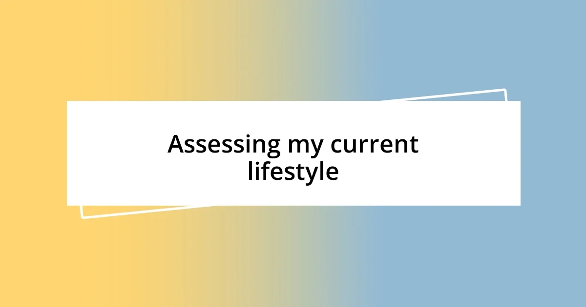 Assessing my current lifestyle