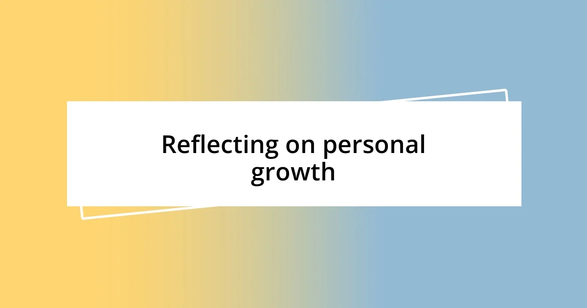 Reflecting on personal growth