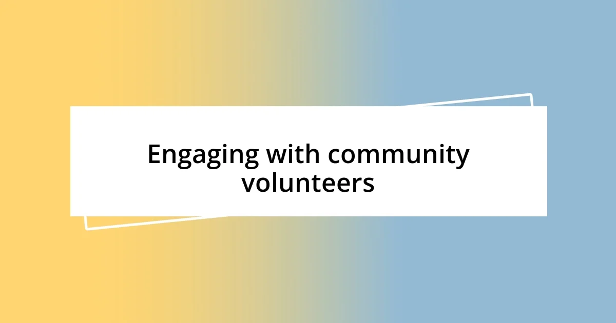 Engaging with community volunteers