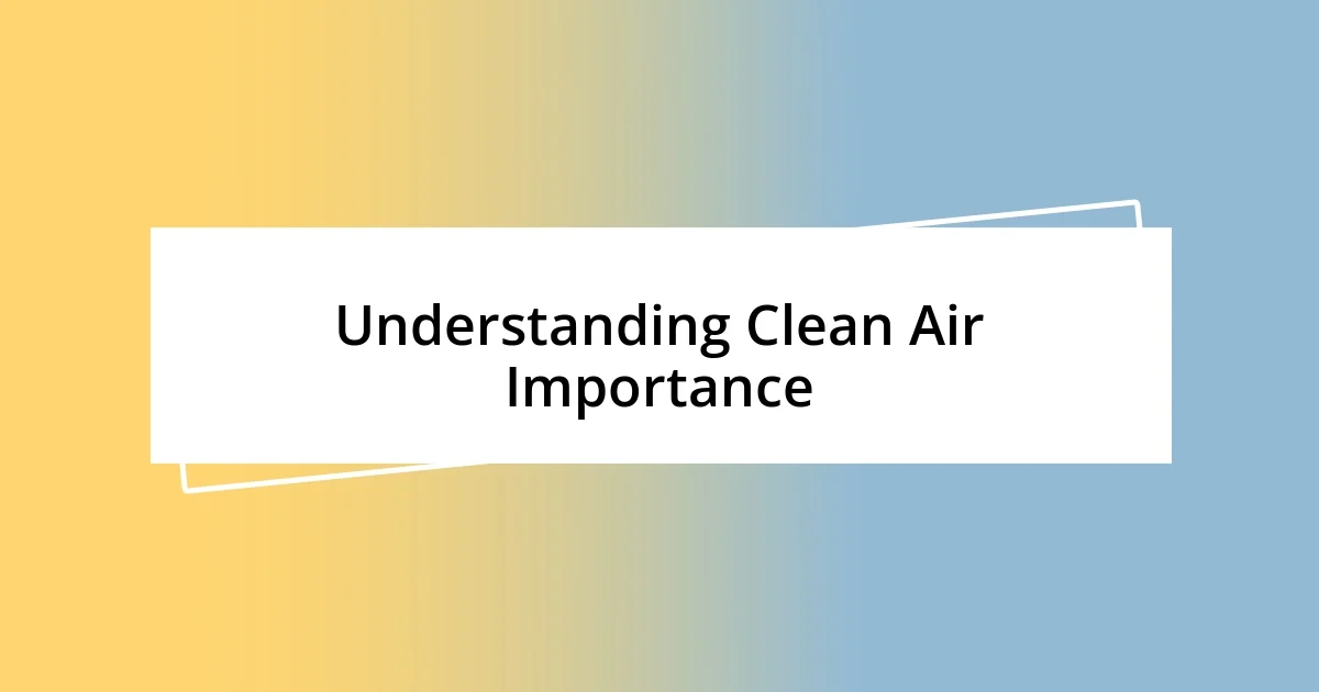 Understanding Clean Air Importance