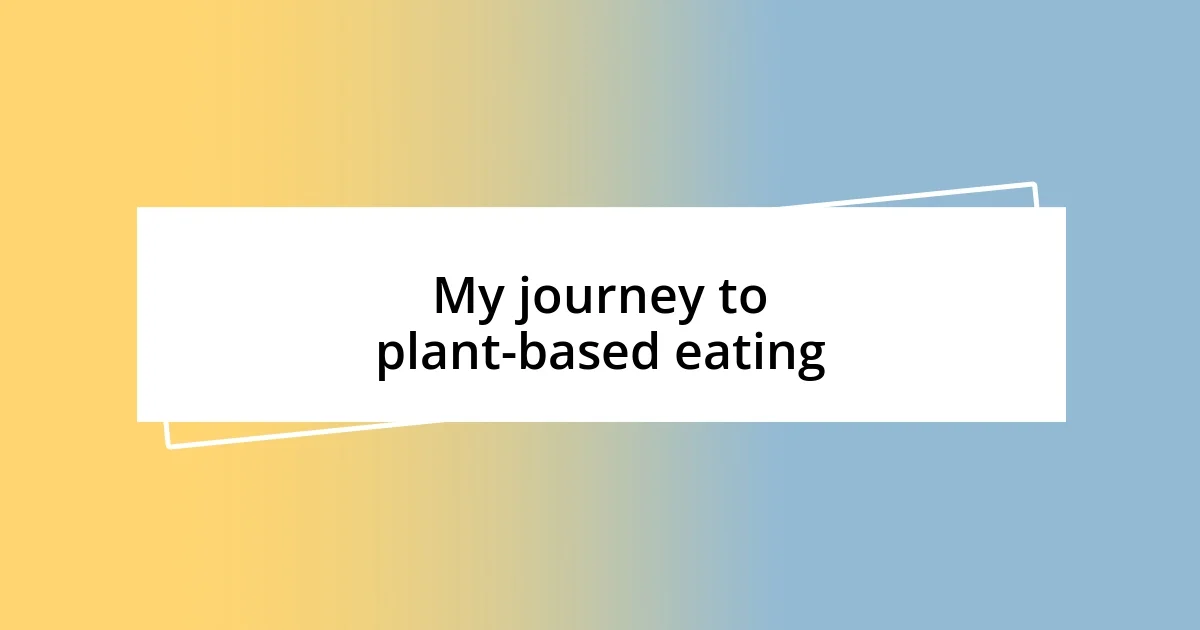 My journey to plant-based eating