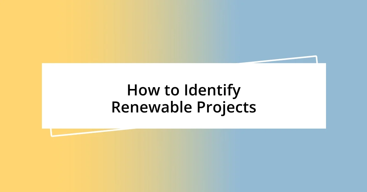 How to Identify Renewable Projects