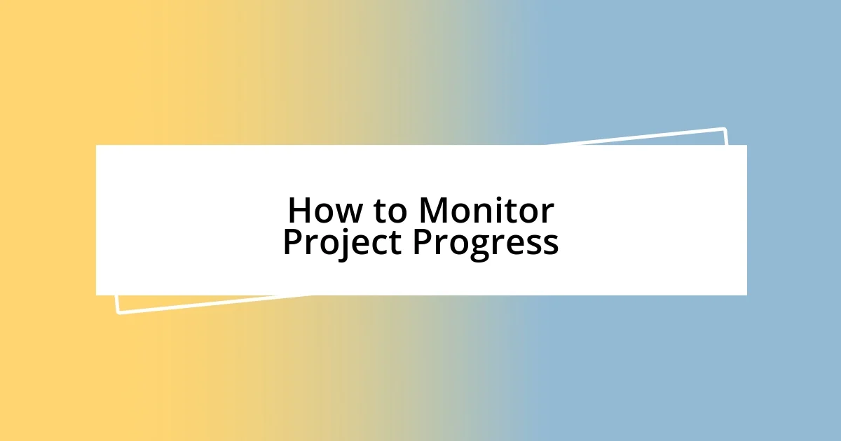 How to Monitor Project Progress