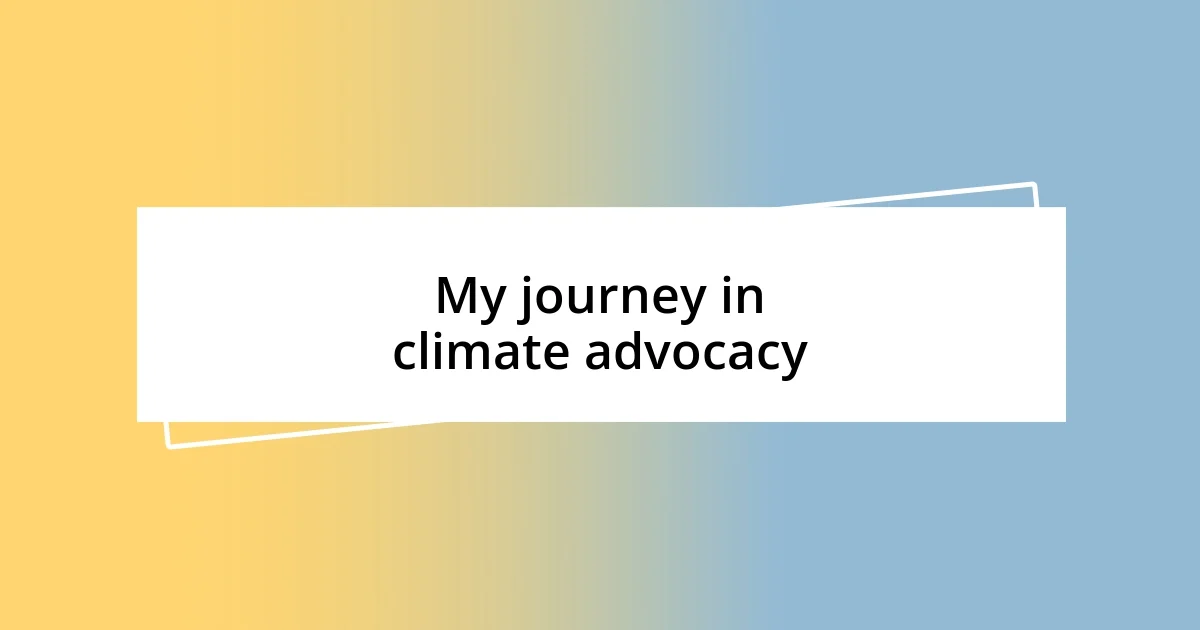 My journey in climate advocacy