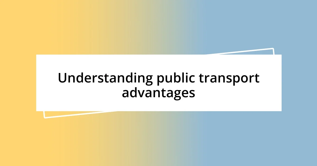 Understanding public transport advantages