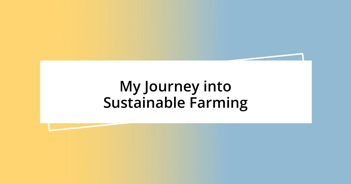 My Journey into Sustainable Farming