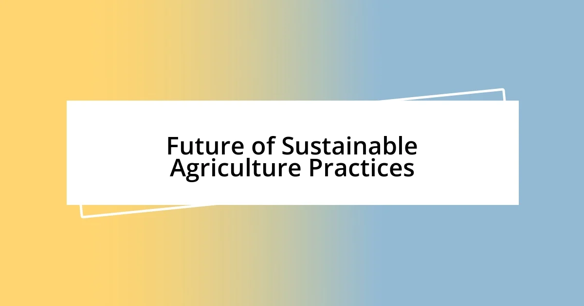 Future of Sustainable Agriculture Practices