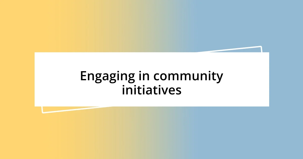 Engaging in community initiatives