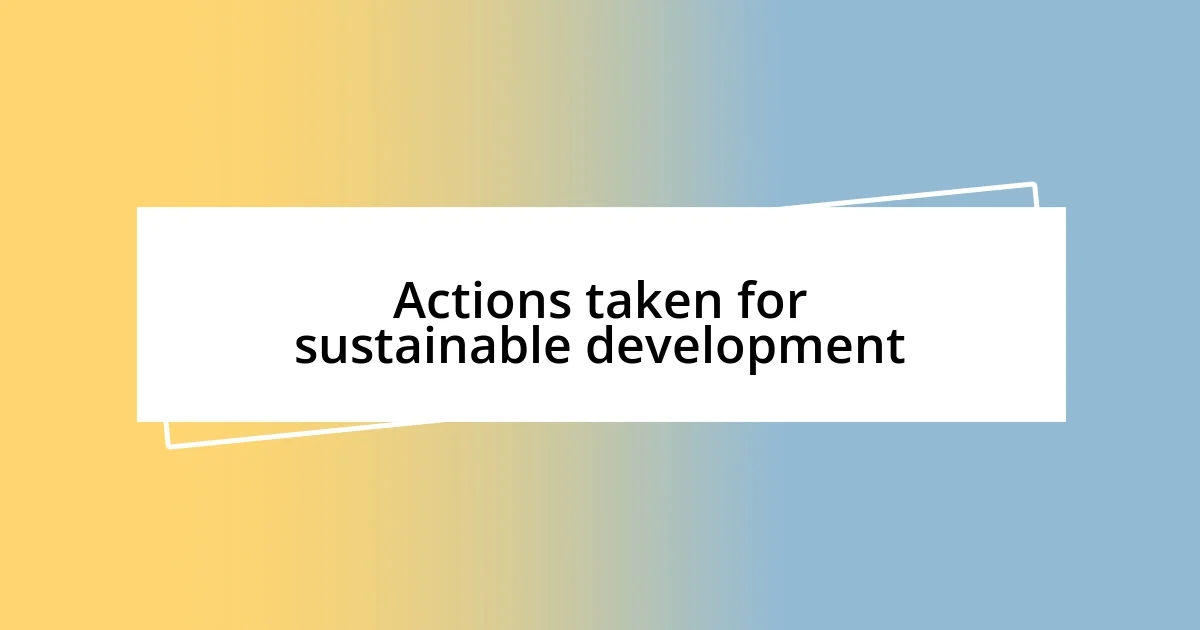 Actions taken for sustainable development