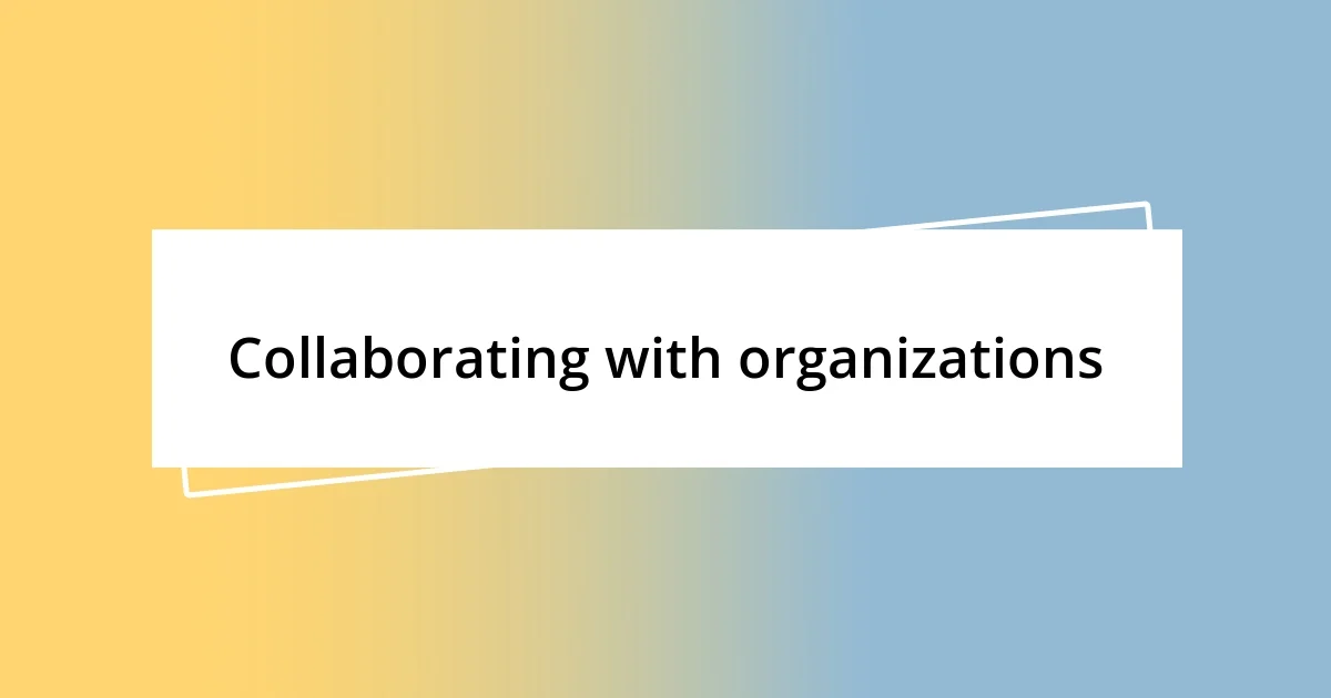 Collaborating with organizations