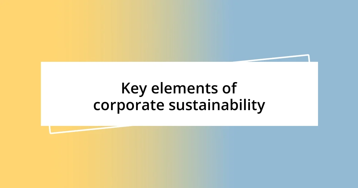 Key elements of corporate sustainability