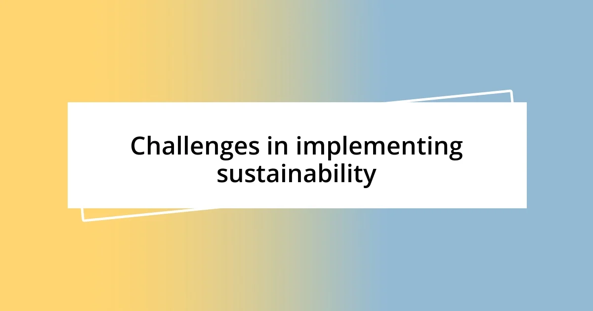 Challenges in implementing sustainability