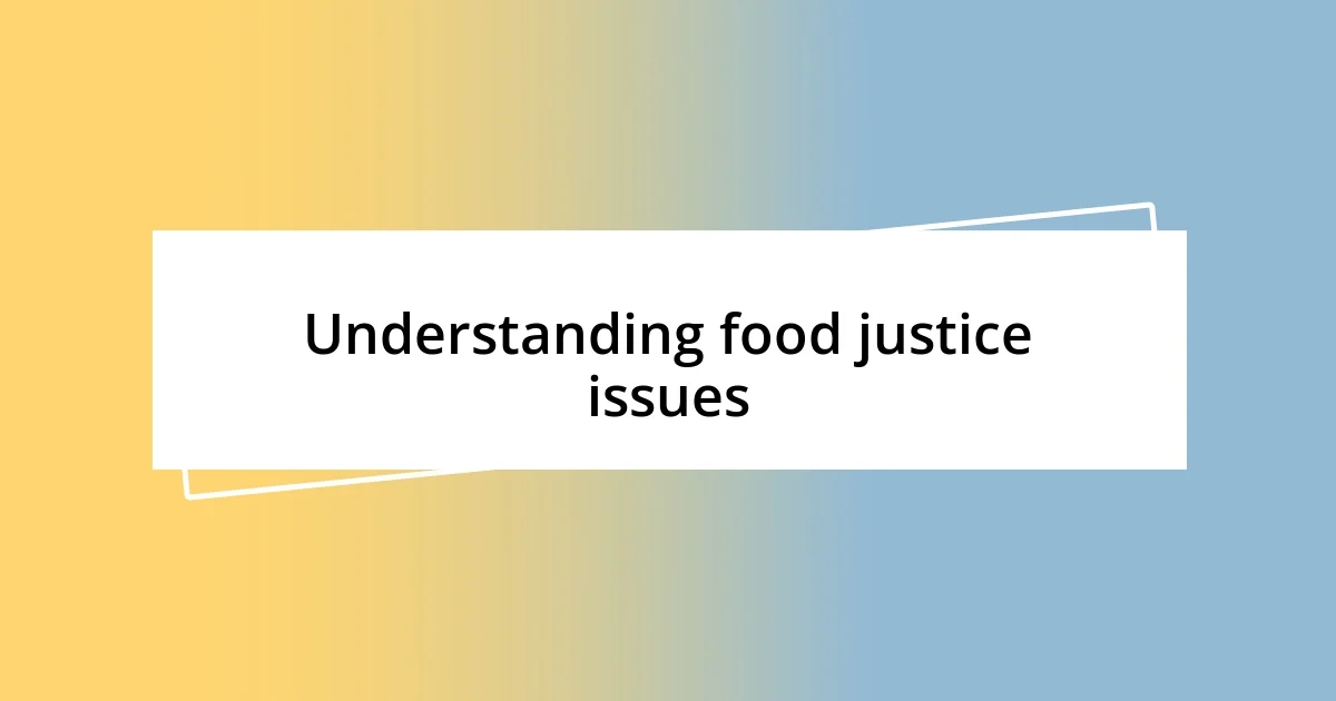 Understanding food justice issues