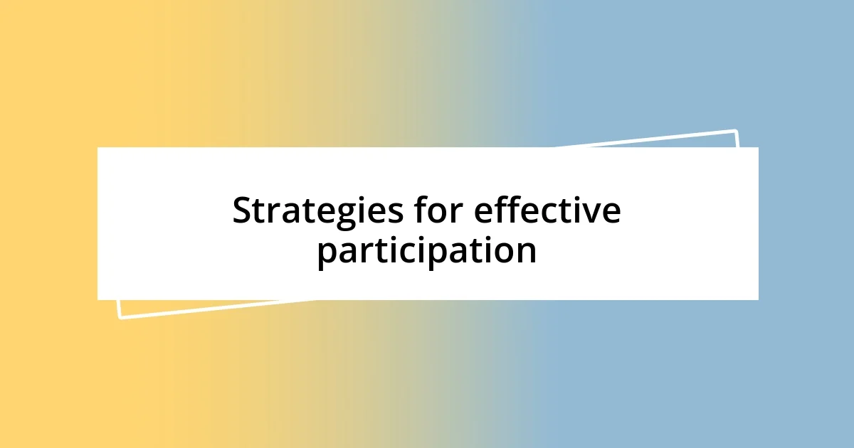 Strategies for effective participation