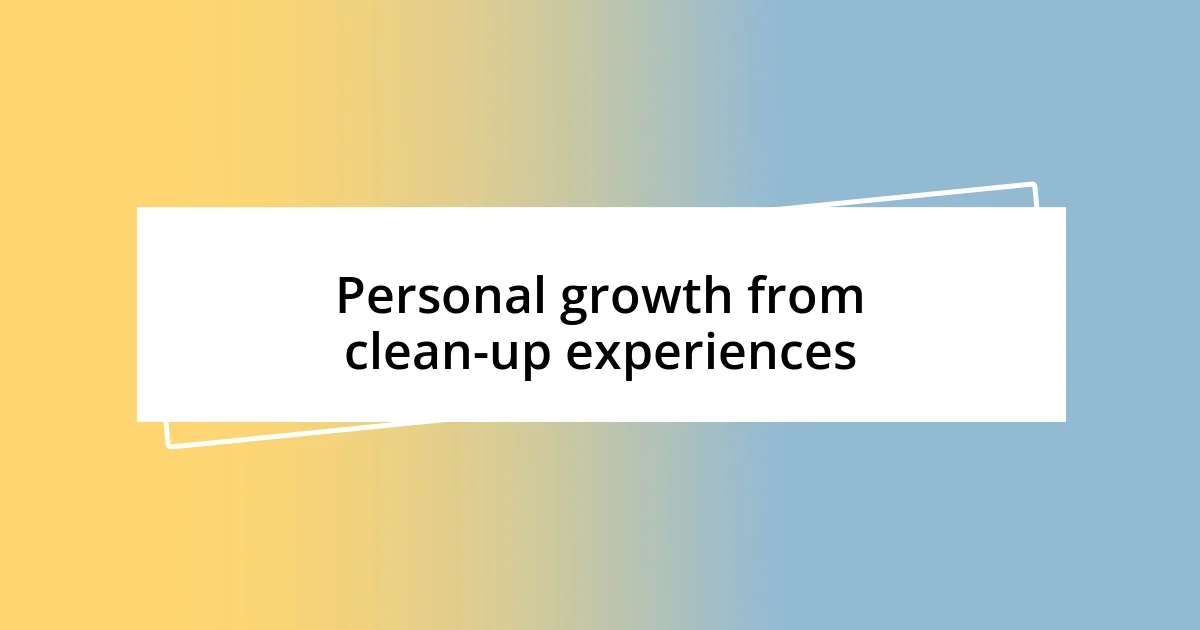 Personal growth from clean-up experiences