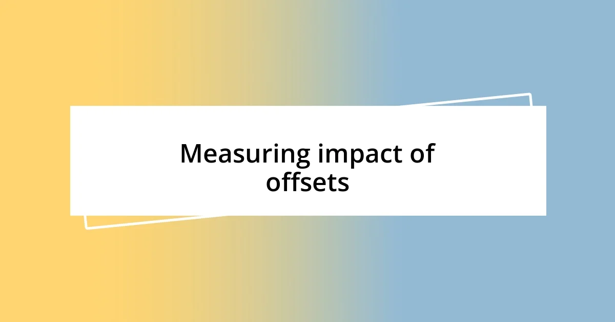 Measuring impact of offsets