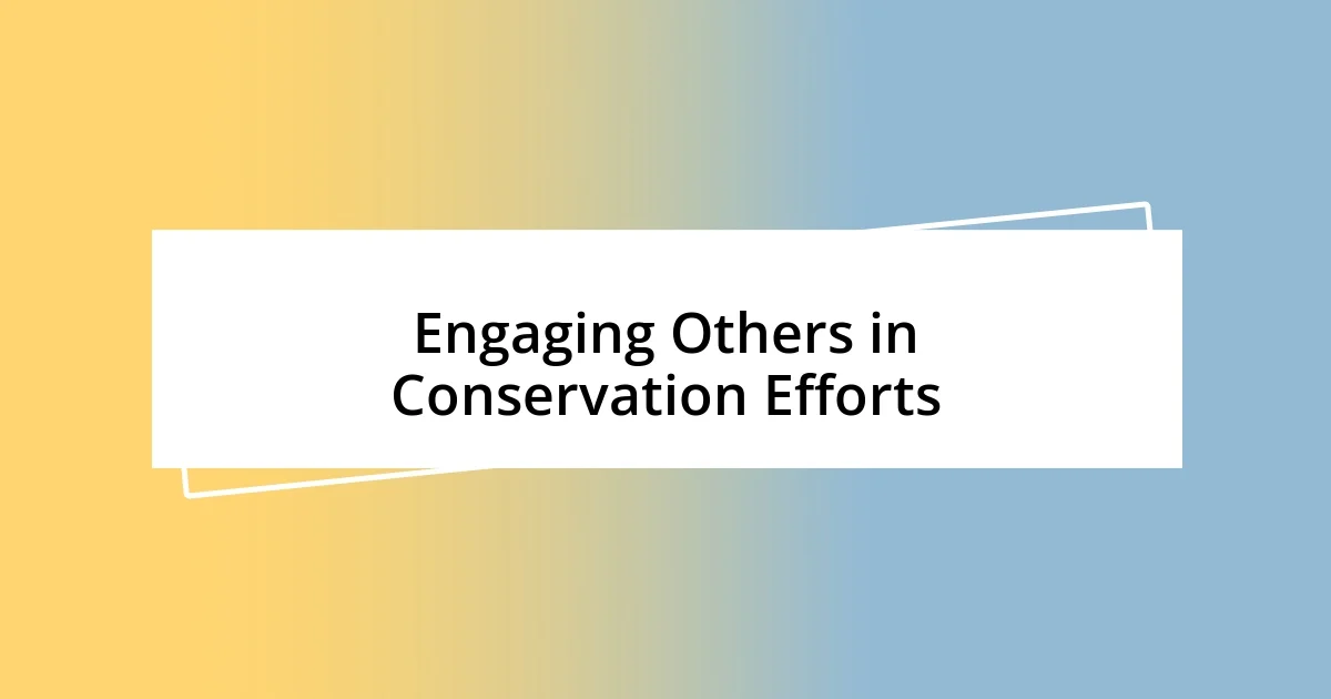 Engaging Others in Conservation Efforts