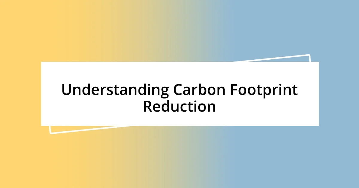 Understanding Carbon Footprint Reduction