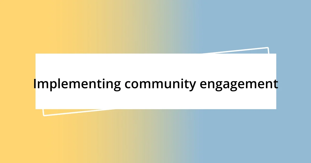 Implementing community engagement