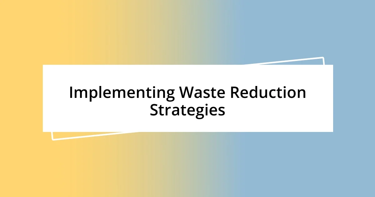 Implementing Waste Reduction Strategies