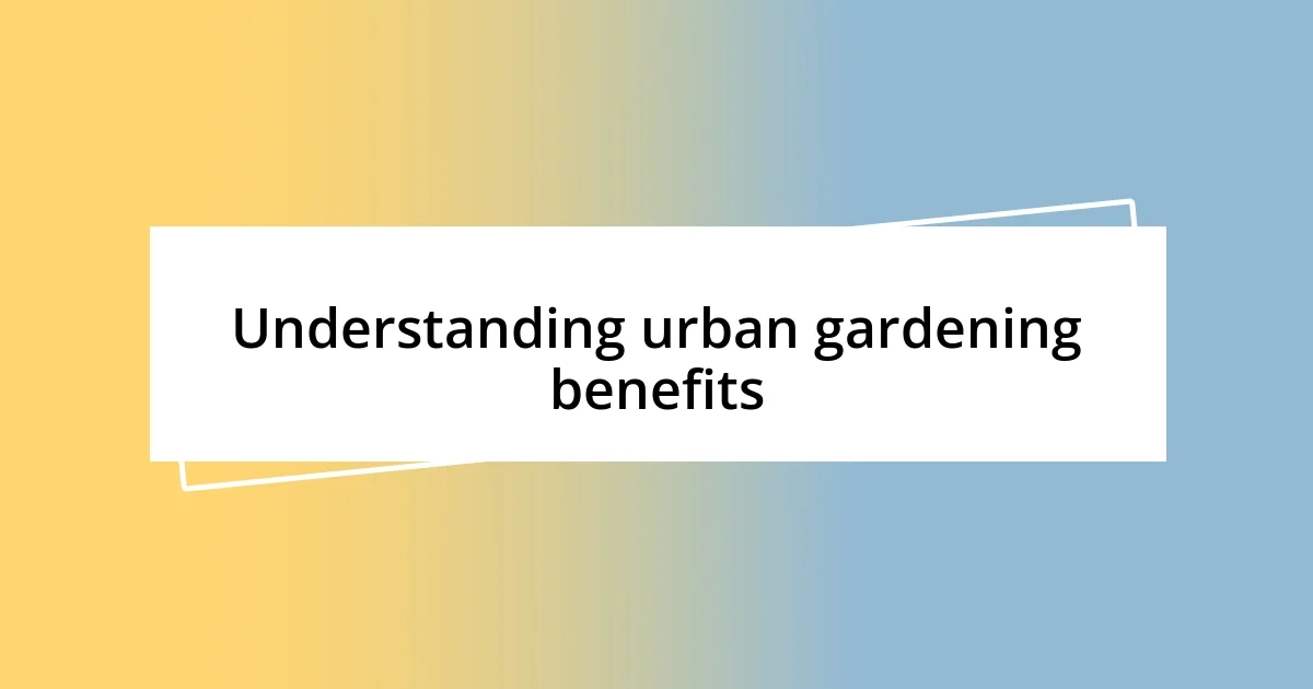 Understanding urban gardening benefits