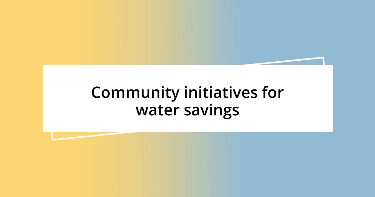 Community initiatives for water savings